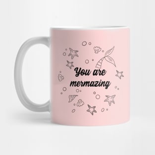 You are mermazing Mug